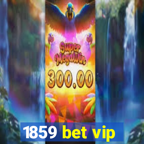 1859 bet vip